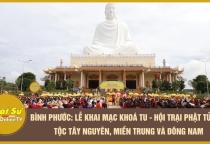 [Video] Bình Phước: Lễ khai mạc khoá tu - Hội trại Phật tử dân tộc Tây Nguyên, miền Trung và Đông Nam