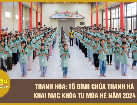 [Video] Thanh Hóa: Tổ đình chùa Thanh Hà khai mạc khóa tu mùa hè năm 2024